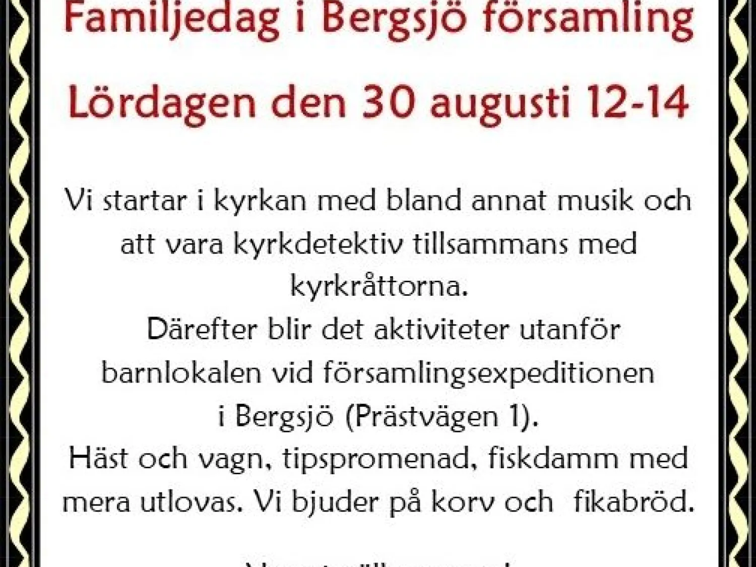 Annonsbild i färg - svart ram och vit bakgrund. Röd rubriktext: Familjedag i Bergsjö församling, lördag den 30 augusti kl 12-14.00. Brödtext i svart färg: Aktiviteter utanför församlingsexpeditionen i Bergsjö.