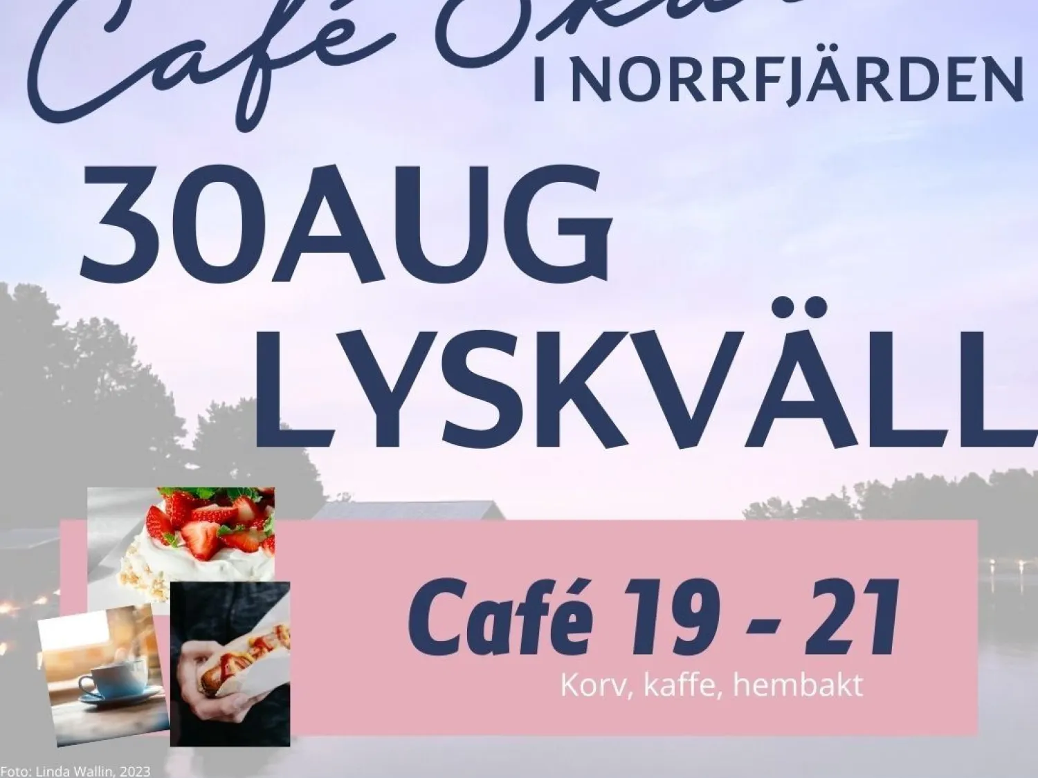 Annons i färg - illustrerad bakgrund med collage av bilder och text: Café Skäret i Norrfjärden. 30 augusti Lyskväll öppet kl 19-21.00. 