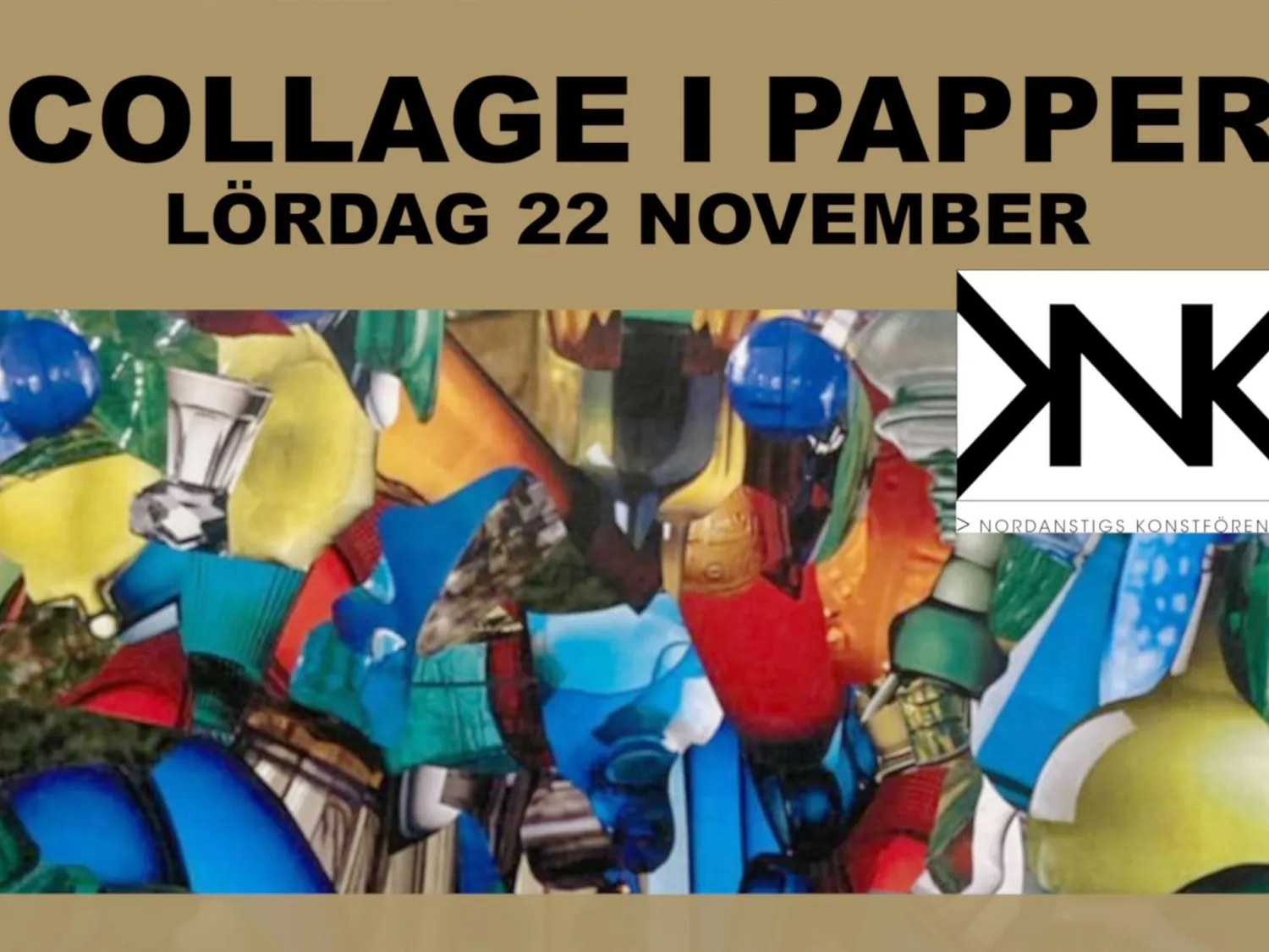 Nordanstigs Konstförening Färgbild - collage brun bakgrundsfärg, svart text på bild: Collage i papper, lördag den 22 november. Logotype för Nordanstigs konstförening.
